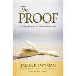 The Proof: A 40-Day Program for Embodying Oneness (Inbunden, 2009)