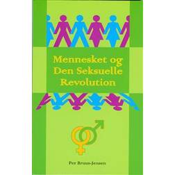 Mennesket og Den Seksuelle Revolution: om næstekærlighedens organiske grundlag og udvikling (Häftad)