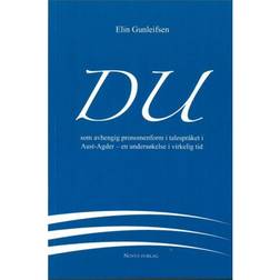 Du: som avhengig pronomenform i talespråket i Aust-Agder - en undersøkelse i virkelig tid (Hæftet, 2019)