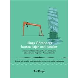 Längs Göteborgs kuster, kajer och kanaler: skrönor och fakta för båtfarare, göteborgare och helt vanliga medborgare (Häftad)