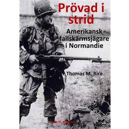 Prövad i strid – amerikansk fallskärmsjägare i Normandie (Inbunden)
