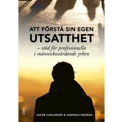 Att förstå sin egen utsatthet: stöd för professionella i människovårdande yrken (Häftad)