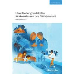 Läroplan för grundskolan, förskoleklassen och fritidshemmet 2011. REVIDERAD 2019 (Häftad)