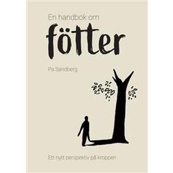 En handbok om fötter: ett nytt perspektiv på kroppen (Inbunden)