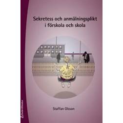 Sekretess och anmälningsplikt i förskola och skola (Häftad)