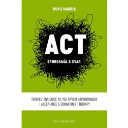 ACT - spørgsmål & svar: Terapeutens guide til 150 typiske udfordringer i Acceptance & Commitment Therapy (Hæftet, 2019)