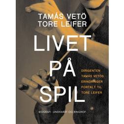 Livet på spil. Dirigenten Tamás Vetös erindringer fortalt til Tore Leifer (E-bog, 2019)