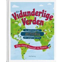 Min Vidunderlige Verden: En ekstraordinær rejsebog for nysgerrige børn (Indbundet, 2019)