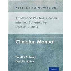 Anxiety and Related Disorders Interview Schedule for DSM-5 (ADIS-5) - Adult and Lifetime Version (Häftad, 2014)