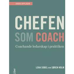 Chefen som coach: en praktisk handbok i det nya ledarskapet (Häftad)