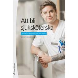 Att bli sjuksköterska: en introduktion till yrke och ämne (Häftad)