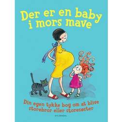 Der er en baby i mors mave: Din egen tykke bog om at blive storebror eller storesøster (Indbundet, 2011)