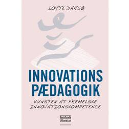 Innovationspædagogik: Kunsten at fremelske innovationskompetence (Hæftet, 2019)