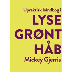 Upraktisk håndbog i lysegrønt håb (Hæftet, 2019)