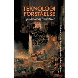 Teknologiforståelse: på skoler og hospitaler (Hæfte, 2012) (Hæftet, 2012)