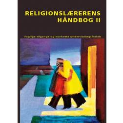 Religionslærerens Håndbog II: Faglige tilgange og konkrete undervisningsforløb (Hæftet, 2017)