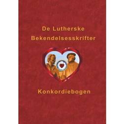 De Lutherske Bekendelsesskrifter: Konkordiebogen (Indbundet, 2018)