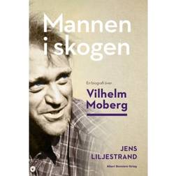 Mannen i skogen: en biografi över Vilhelm Moberg (Häftad, 2019)