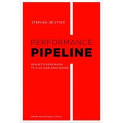 Performance Pipeline: Opnå den rette præstation på alle ledelsesniveauer (Hæftet, 2018)