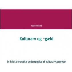 Kulturarv og -gæld: En kritisk teoretisk undersøgelse af kulturarvsbegrebet (Häftad, 2018)