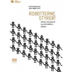 Robotterne styrer!: Militær teknopolitik og risikoledelse i praksis (Hæftet, 2019)