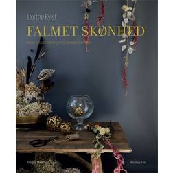 Falmet skønhed: Idéer til udsmykning med tørrede blomster (Indbundet, 2019)