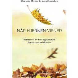 Når hjernen visner: pårørendes liv med sygdommen frontotemporal demens (Hæftet, 2019)