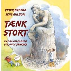 TÆNK STORT: En bog om filosofi for unge tænkere (Indbundet, 2019)