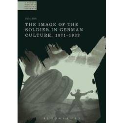 The Image of the Soldier in German Culture, 1871-1933 (Häftad, 2019)