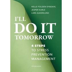 I'll do it tomorrow: 4 steps to stress prevention management (Hæftet, 2019)