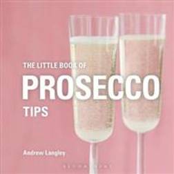 The Little Book of Prosecco Tips (Inbunden, 2019)