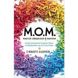 MOM-Master Organizer of Mayhem: Simple Solutions to Organize Chaos and Bring More Joy into Your Home (Broché, 2019)