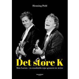 Det store K - Kim Larsen: En musikalsk rejse gennem tre årtier (Indbundet, 2019)