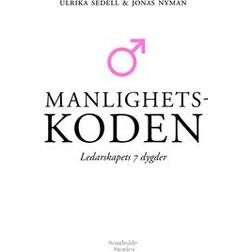 Manlighetskoden: Ledarskapets 7 dygder (Inbunden)