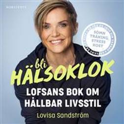Bli hälsoklok: Lofsans bok om hållbar livsstil (Ljudbok, MP3, 2019)