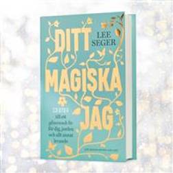 Ditt magiska jag: 13 steg till ett glimrande liv för dig, jorden och allt annat levande (Inbunden)