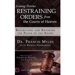 Issuing Divine Restraining Orders From the Courts of Heaven (Hardcover, 2019)