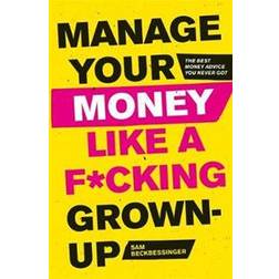 Manage Your Money Like a F*cking Grown-Up (Paperback, 2019)