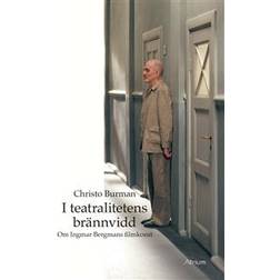 I teatralitetens brännvidd - Om Ingmar Bergmans filmkonst (Häftad)
