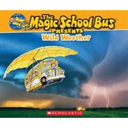 Magic School Bus Presents: Wild Weather (Paperback, 2014)