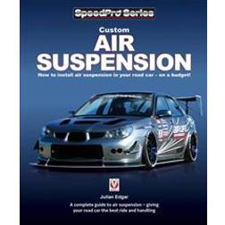 Custom Air Suspension: How to Install Air Suspension in Your Road Car - On a Budget! (Häftad, 2017)