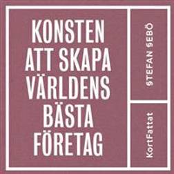 Konsten att skapa världens bästa företag (Ljudbok, MP3, 2019)
