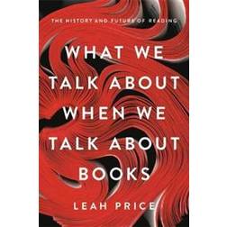 What We Talk About When We Talk About Books (Hardcover, 2019)