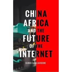 China, Africa, and the Future of the Internet (Häftad, 2019)