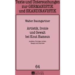 Artistik, Ironie Und Gewalt Bei Knut Hamsun (Hardcover, 2013)