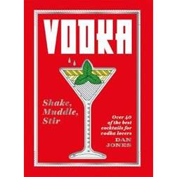 Vodka: Shake, Muddle, Stir (Inbunden, 2019)