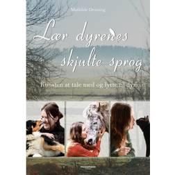 Lær dyrenes skjulte sprog: Kunsten at tale med og lytte til dyr (Hæftet, 2019)