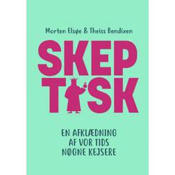 Skeptisk: En afklædning af vor tids nøgne kejsere (Indbundet, 2020)