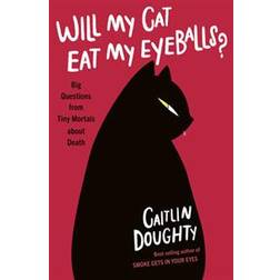 Will My Cat Eat My Eyeballs?: Big Questions from Tiny Mortals about Death (Hardcover, 2019)