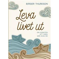Leva livet ut (Inbunden)